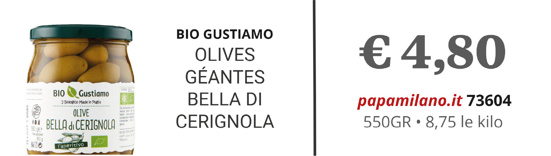 BIO GUSTIAMO OLIVES GÉANTES BELLA DI CERIGNOLA